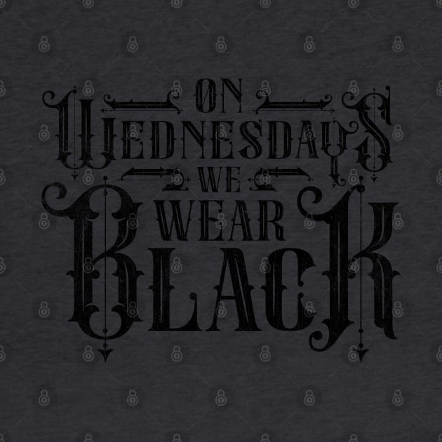 On Wednesdays We Wear Black Wednesday by Tingsy